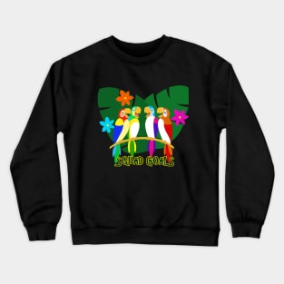 Feathered Friends Squad Goals Crewneck Sweatshirt